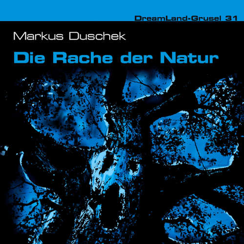 Hoerbuch Dreamland Grusel, Folge 31: Die Rache der Natur - Markus Duschek - Christian Rode