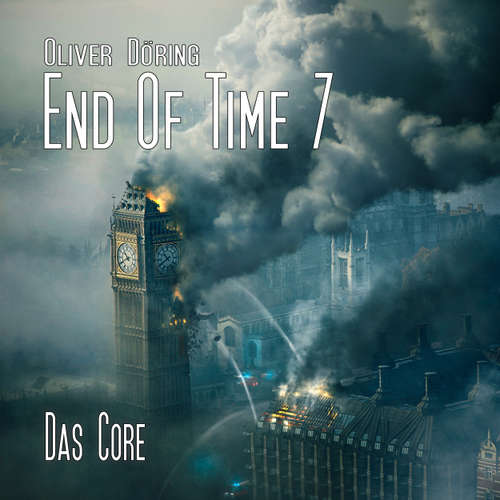 Hoerbuch End of Time, Folge 7: Das Core (Oliver Döring Signature Edition) - Oliver Döring - Marion von Stengel