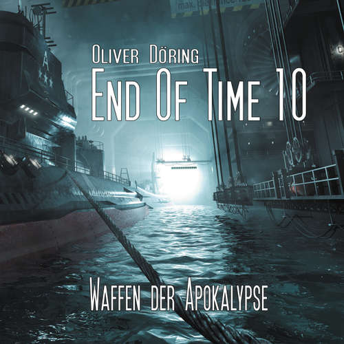 Hoerbuch End of Time, Folge 10: Waffen der Apokalypse (Oliver Döring Signature Edition) - Oliver Döring - Gabrielle Pietermann
