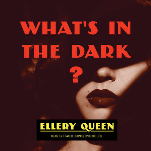 Audiobook What’s in the Dark? - Ellery Queen - Traber Burns