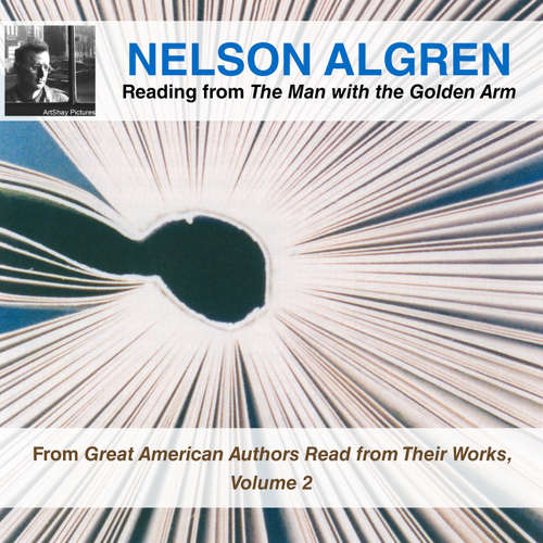 Audiobook Nelson Algren Reading from The Man with the Golden Arm - Nelson Algren - Nelson Algren