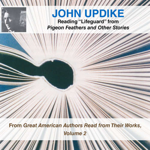 Audiobook John Updike Reading “Lifeguard” from Pigeon Feathers and Other Stories - John Updike - John Updike