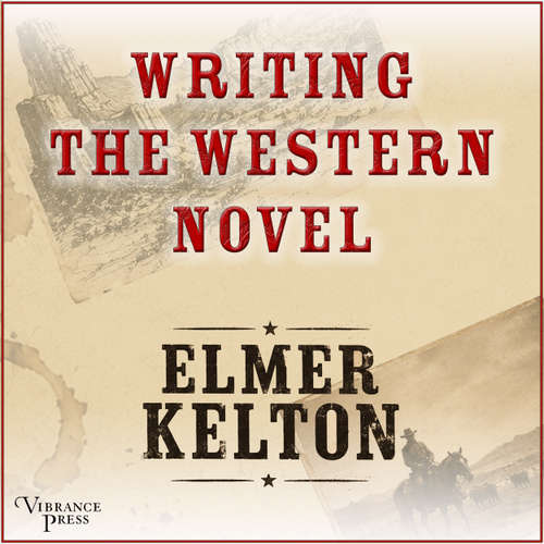Audiobook Writing the Western Novel - Elmer Kelton - Elmer Kelton