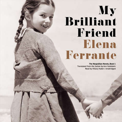 Audiobook My Brilliant Friend - Elena Ferrante - Hillary Huber