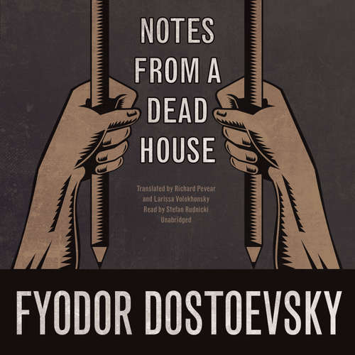 Audiobook Notes from a Dead House - Fyodor Dostoevsky - Stefan Rudnicki