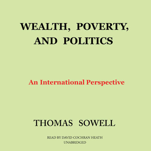 Audiobook Wealth, Poverty, and Politics - Thomas Sowell - David Cochran Heath
