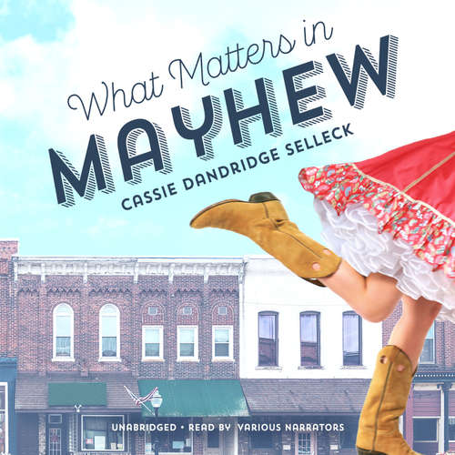 Audiobook What Matters in Mayhew - Cassie Dandridge Selleck - Pam Ward