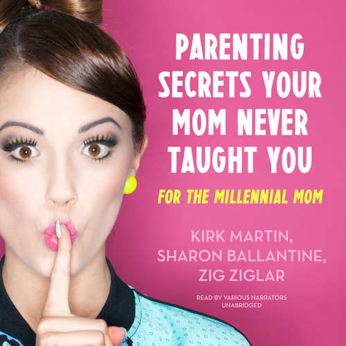 Audiobook Parenting Secrets Your Mom Never Taught You - Kirk Martin - various narrators