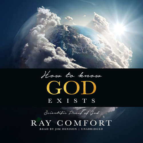 Audiobook How to Know God Exists - Ray Comfort - Jim Denison