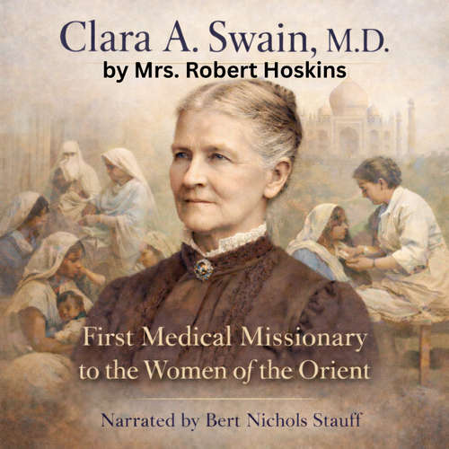 Audiobook Clara A. Swain, M.D. - Mrs. Robert Hoskins - Bert Nichols Stauff
