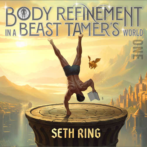 Audiobook Body Refinement in a Beast Tamer’s World, Book 1 - Seth Ring - J. S. Arquin