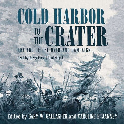 Audiobook Cold Harbor to the Crater - Gary W. Gallagher - Barry Press