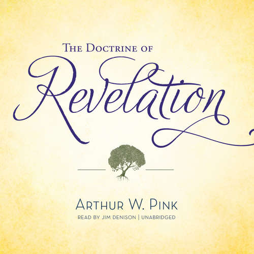 Audiobook The Doctrine of Revelation - Arthur W. Pink - Jim Denison