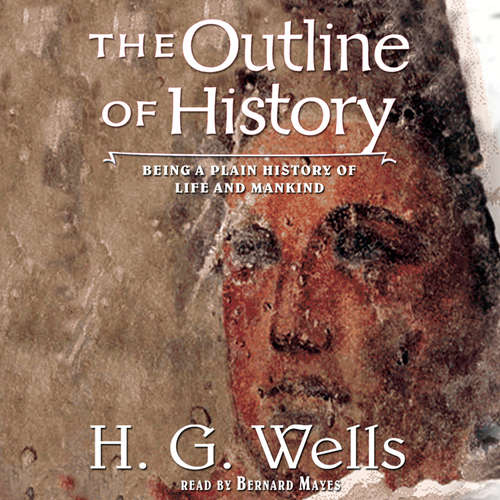 Audiobook The Outline of History - H. G. Wells - Bernard Mayes