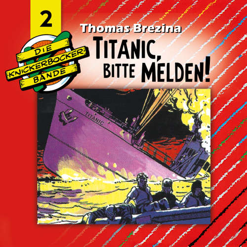 Hoerbuch Die Knickerbocker-Bande, Folge 2: Titanic, bitte melden - Tomas Kröger - Douglas Welbat Hoerbuch Die Knickerbocker-Bande, Folge 2: Titanic, bitte melden - Tomas Kröger - Douglas Welbat