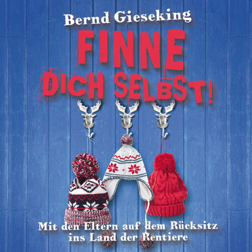 Hoerbuch Bernd Gieseking, Finne dich selbst! Mit den Eltern auf dem Rücksitz ins Land der Rentiere - Bernd Gieseking - Bernd Gieseking Hoerbuch Bernd Gieseking, Finne dich selbst! Mit den Eltern auf dem Rücksitz ins Land der Rentiere - Bernd Gieseking - Bernd Gieseking