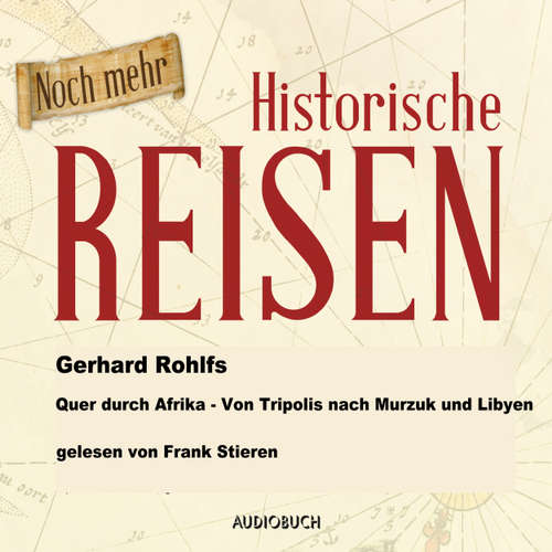 Hoerbuch Quer durch Afrika - Von Tripolis nach Murzuk in Libyen (Lesung in Auszügen) - Gerhard Rohlfs - Frank Stieren Hoerbuch Quer durch Afrika - Von Tripolis nach Murzuk in Libyen (Lesung in Auszügen) - Gerhard Rohlfs - Frank Stieren