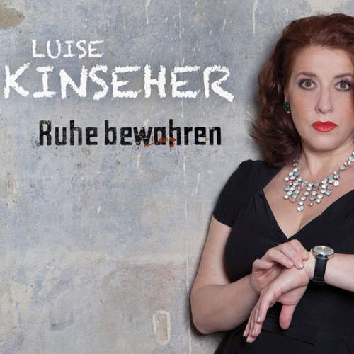 Hoerbuch Luise Kinseher, Ruhe bewahren - Luise Kinseher - Luise Kinseher Hoerbuch Luise Kinseher, Ruhe bewahren - Luise Kinseher - Luise Kinseher