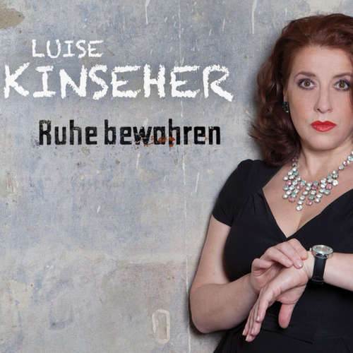 Hoerbuch Luise Kinseher, Ruhe bewahren - Luise Kinseher - Luise Kinseher
