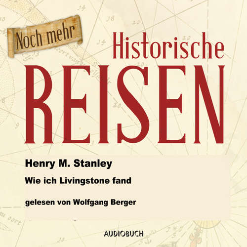 Hoerbuch Wie ich Livingstone fand (Lesung in Auszügen) - Henry Morgan Stanley - Wolfgang Berger Hoerbuch Wie ich Livingstone fand (Lesung in Auszügen) - Henry Morgan Stanley - Wolfgang Berger