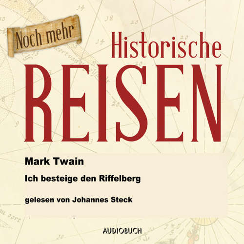 Hoerbuch Ich besteige den Riffelberg (Lesung in Auszügen) - Mark Twain - Johannes Steck Hoerbuch Ich besteige den Riffelberg (Lesung in Auszügen) - Mark Twain - Johannes Steck