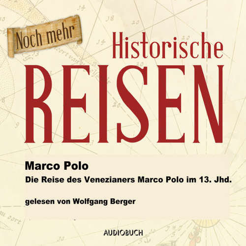 Hoerbuch Die Reise des Venezianers Marco Polo im 13. Jahrhundert (Lesung in Auszügen) - Marco Polo - Wolfgang Berger Hoerbuch Die Reise des Venezianers Marco Polo im 13. Jahrhundert (Lesung in Auszügen) - Marco Polo - Wolfgang Berger