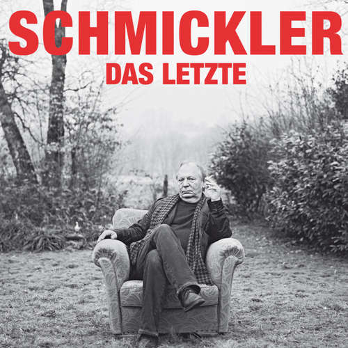 Hoerbuch Wilfried Schmickler, Das Letzte - Wilfried Schmickler - Wilfried Schmickler Hoerbuch Wilfried Schmickler, Das Letzte - Wilfried Schmickler - Wilfried Schmickler