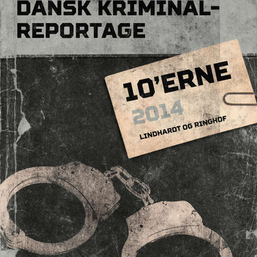 Audiokniha Dansk Kriminalreportage 2014 - Dansk Kriminalreportage - Diverse - Finn Andersen Audiokniha Dansk Kriminalreportage 2014 - Dansk Kriminalreportage - Diverse - Finn Andersen
