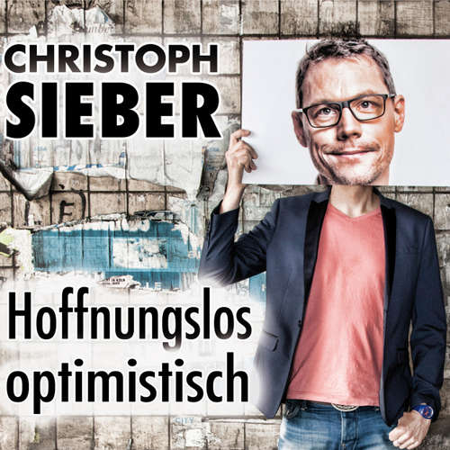 Hoerbuch Christoph Sieber, Hoffnungslos optimistisch - Christoph Sieber - Christoph Sieber Hoerbuch Christoph Sieber, Hoffnungslos optimistisch - Christoph Sieber - Christoph Sieber