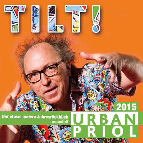 Hoerbuch Urban Priol, Tilt! - Der Jahresrückblick 2015 - Urban Priol - Urban Priol Hoerbuch Urban Priol, Tilt! - Der Jahresrückblick 2015 - Urban Priol - Urban Priol