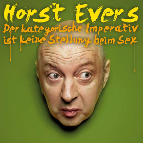 Hoerbuch Horst Evers, Der kategorische Imperativ ist keine Stellung beim Sex - Horst Evers - Horst Evers Hoerbuch Horst Evers, Der kategorische Imperativ ist keine Stellung beim Sex - Horst Evers - Horst Evers
