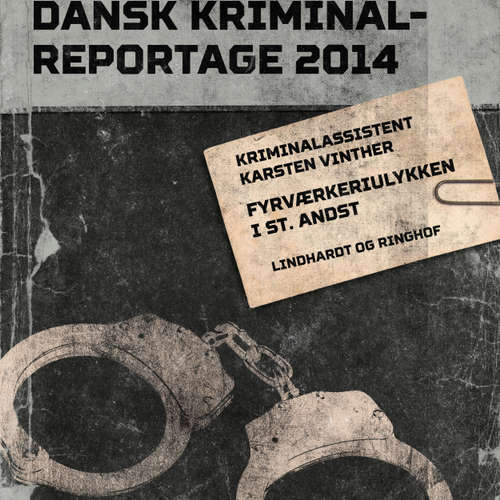 Audiokniha Fyrværkeriulykken i St. Andst - Dansk Kriminalreportage - Karsten Vinther - Finn Andersen Audiokniha Fyrværkeriulykken i St. Andst - Dansk Kriminalreportage - Karsten Vinther - Finn Andersen