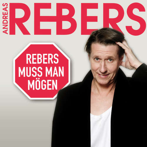Hoerbuch Andreas Rebers, Rebers muss man mögen - Andreas Rebers - Andreas Rebers Hoerbuch Andreas Rebers, Rebers muss man mögen - Andreas Rebers - Andreas Rebers