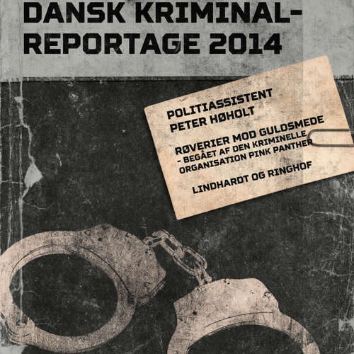 Audiokniha Røverier mod guldsmede - begået af den kriminelle organisation Pink Panther - Dansk Kriminalreportage - Peter Høholt - Finn Andersen Audiokniha Røverier mod guldsmede - begået af den kriminelle organisation Pink Panther - Dansk Kriminalreportage - Peter Høholt - Finn Andersen