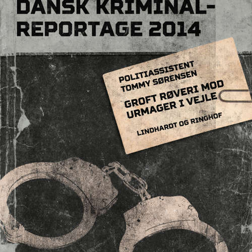 Audiokniha Groft røveri mod urmager i Vejle - Dansk Kriminalreportage - Tommy Sørensen - Finn Andersen Audiokniha Groft røveri mod urmager i Vejle - Dansk Kriminalreportage - Tommy Sørensen - Finn Andersen