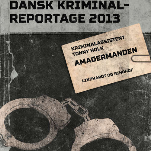 Audiokniha Amagermanden - Dansk Kriminalreportage - Tonny Holk - Jesper Bøllehuus Audiokniha Amagermanden - Dansk Kriminalreportage - Tonny Holk - Jesper Bøllehuus