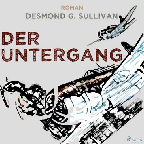 Hoerbuch Der Untergang - Fliegergeschichten 10 - Desmond G. Sullivan - Robert Frank Hoerbuch Der Untergang - Fliegergeschichten 10 - Desmond G. Sullivan - Robert Frank
