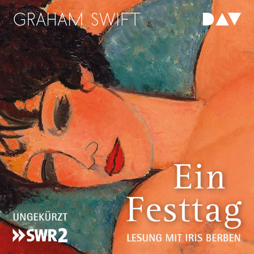 Hoerbuch Ein Festtag - Graham Swift - Iris Berben Hoerbuch Ein Festtag - Graham Swift - Iris Berben