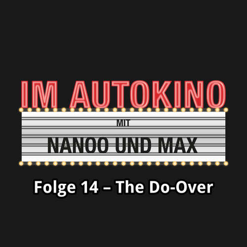 Hoerbuch Im Autokino, Folge 14: The Do-Over - Max "Rockstah" Nachtsheim - Max "Rockstah" Nachtsheim Hoerbuch Im Autokino, Folge 14: The Do-Over - Max "Rockstah" Nachtsheim - Max "Rockstah" Nachtsheim