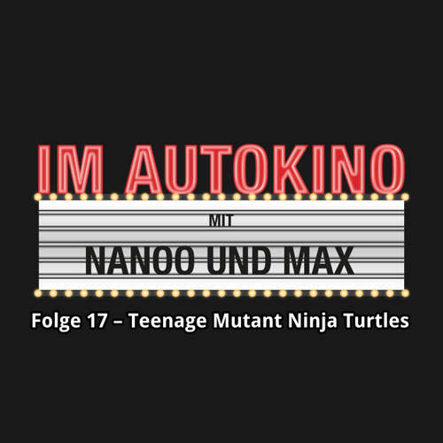 Hoerbuch Im Autokino, Folge 17: Teenage Mutant Ninja Turtles: Out of the Shadows - Max "Rockstah" Nachtsheim - Max "Rockstah" Nachtsheim Hoerbuch Im Autokino, Folge 17: Teenage Mutant Ninja Turtles: Out of the Shadows - Max "Rockstah" Nachtsheim - Max "Rockstah" Nachtsheim
