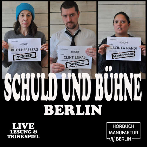 Hoerbuch Schuld und Bühne, Folge 1: Tinder, Dates und Liebeskummer: Auch Künstler wollen kommen. - Live-Lesung mit Trinkspiel - Clint Lukas - Clint Lukas