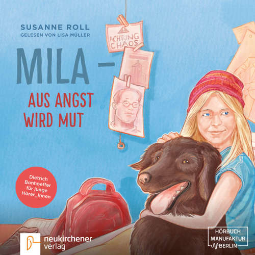 Hoerbuch Mila aus Angst wird Mut - Dietrich Bonhoeffer für junge Leser_Innen - Susanne Roll - Lisa Müller Hoerbuch Mila aus Angst wird Mut - Dietrich Bonhoeffer für junge Leser_Innen - Susanne Roll - Lisa Müller