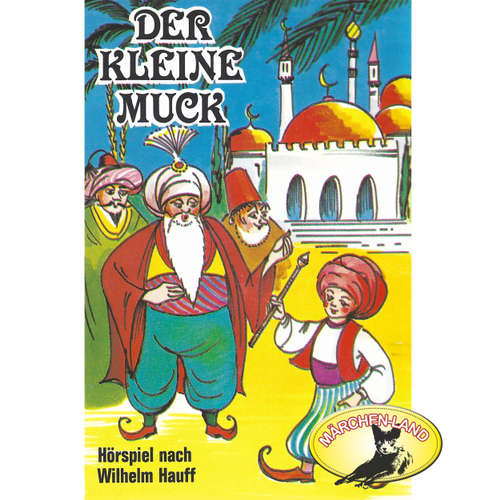 Hoerbuch Der kleine Muck - Wilhelm Hauff - Berliner Märchen-Ensemble Hoerbuch Der kleine Muck - Wilhelm Hauff - Berliner Märchen-Ensemble