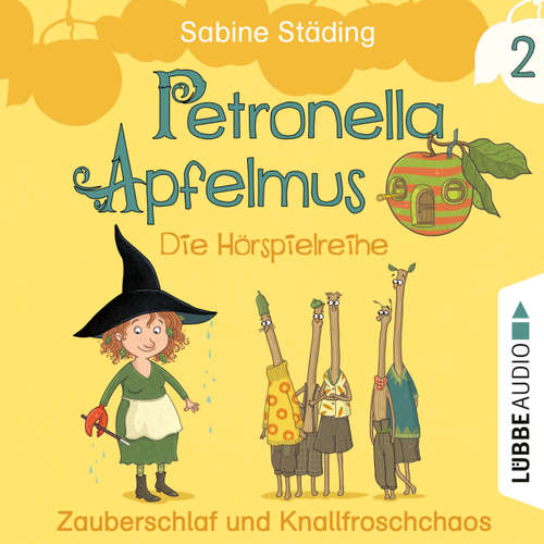 Hoerbuch Petronella Apfelmus - Die Hörspielreihe, Teil 2: Zauberschlaf und Knallfroschchaos - Sabine Städing - Nana Spier