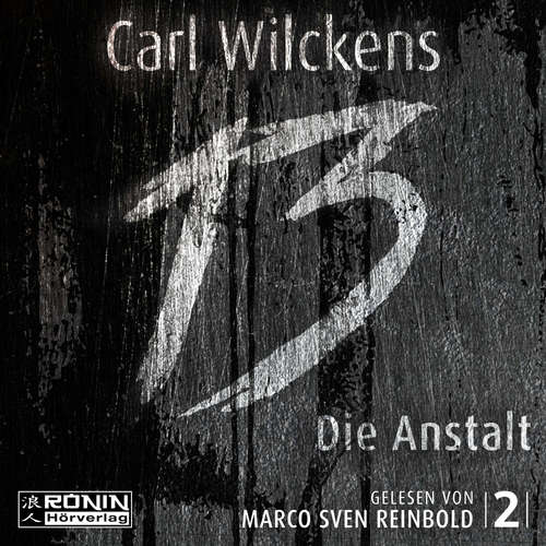 Hoerbuch Die Anstalt - Dreizehn 2 - Carl Wilckens - Marco Sven Reinbold
