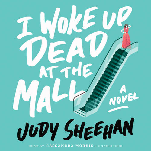 Audiobook I Woke Up Dead at the Mall - Judy Sheehan - Cassandra Morris