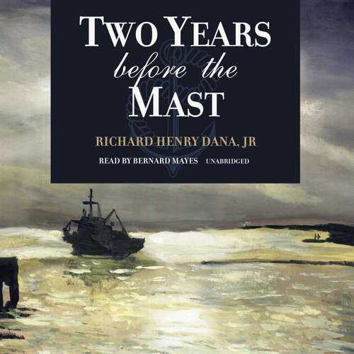 Audiobook Two Years before the Mast - Richard Henry Dana - Bernard Mayes