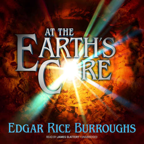 Audiobook At the Earth’s Core - Edgar Rice Burroughs - James Slattery