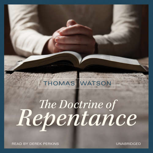 Audiobook The Doctrine of Repentance - Thomas Watson - Derek Perkins
