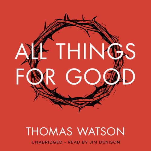 Audiobook All Things for Good - Thomas Watson - Jim Denison